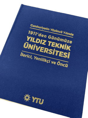 Cumhuriyetin Yüzüncü Yılında 1911'den Günümüze Yıldız Teknik Üniversitesi İlerici, Yenilikçi ve Öncü